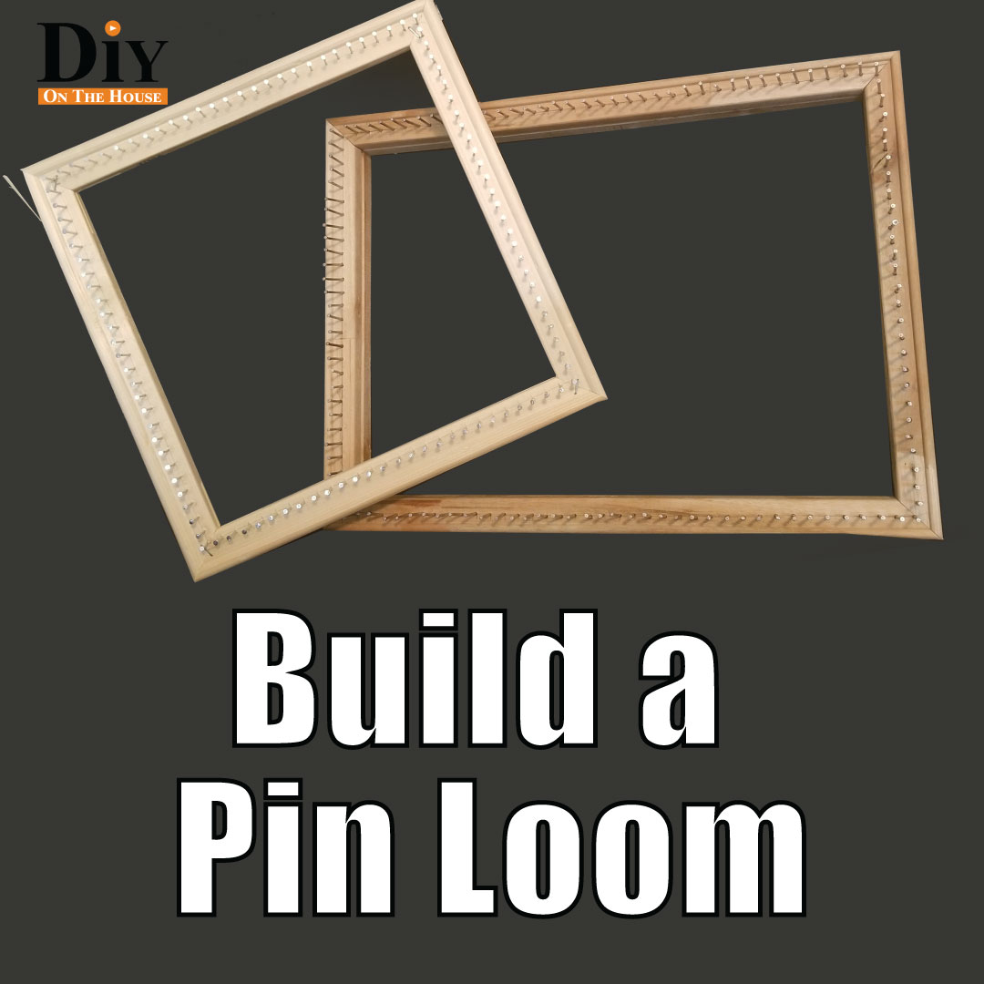 How to Use a Frame to Make a Pin Loom