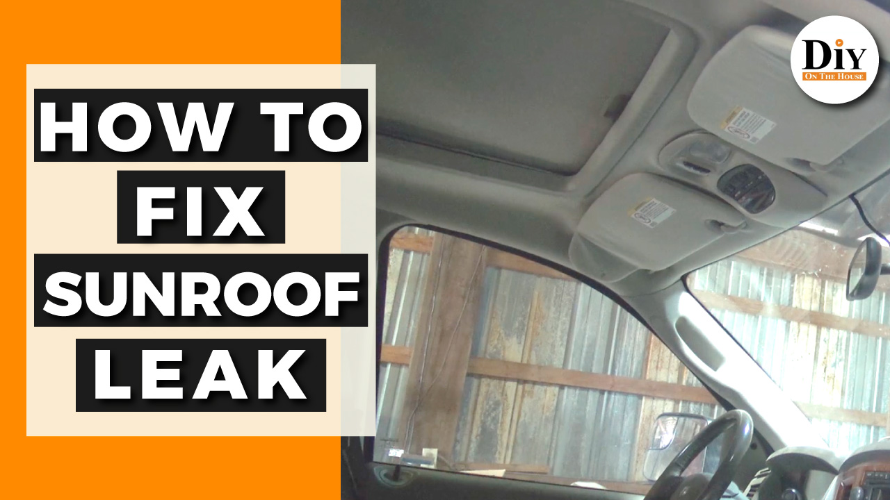 How to Fix a Leaking Sunroof (DIY)